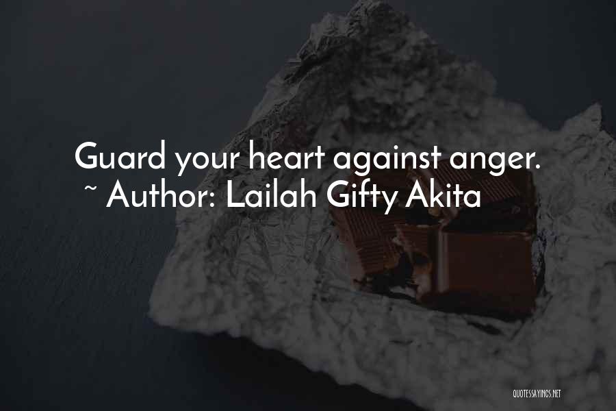 Lailah Gifty Akita Quotes: Guard Your Heart Against Anger.