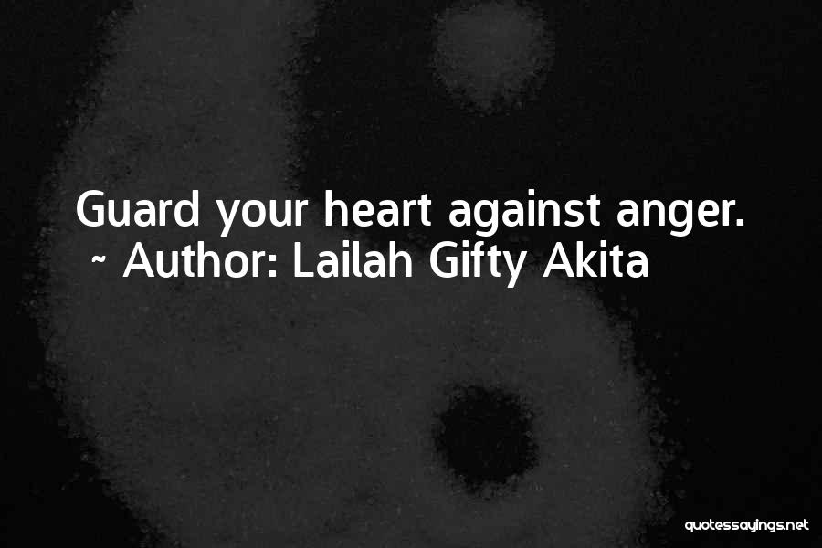 Lailah Gifty Akita Quotes: Guard Your Heart Against Anger.