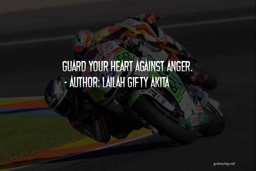 Lailah Gifty Akita Quotes: Guard Your Heart Against Anger.