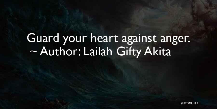 Lailah Gifty Akita Quotes: Guard Your Heart Against Anger.