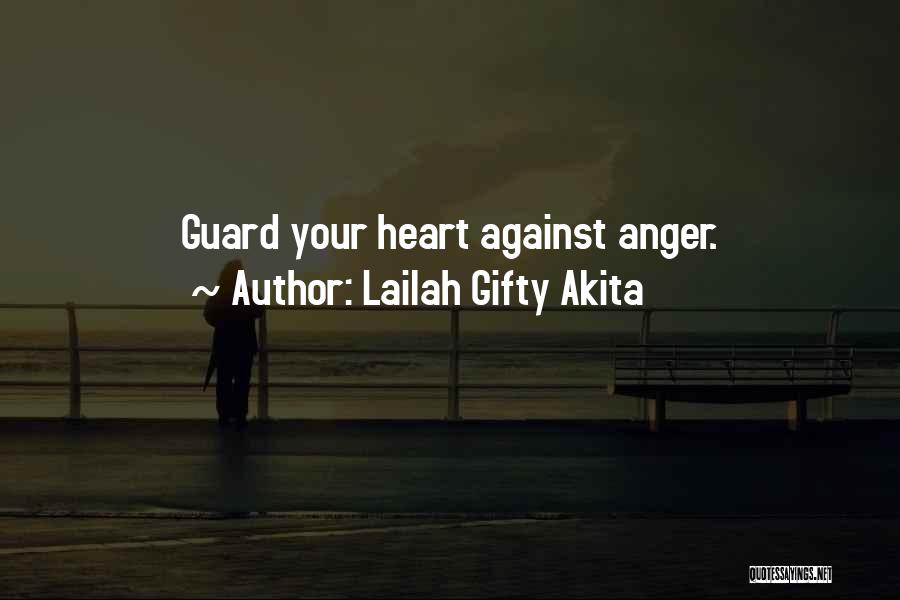 Lailah Gifty Akita Quotes: Guard Your Heart Against Anger.
