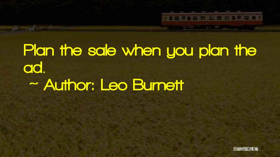 Leo Burnett Quotes: Plan The Sale When You Plan The Ad.