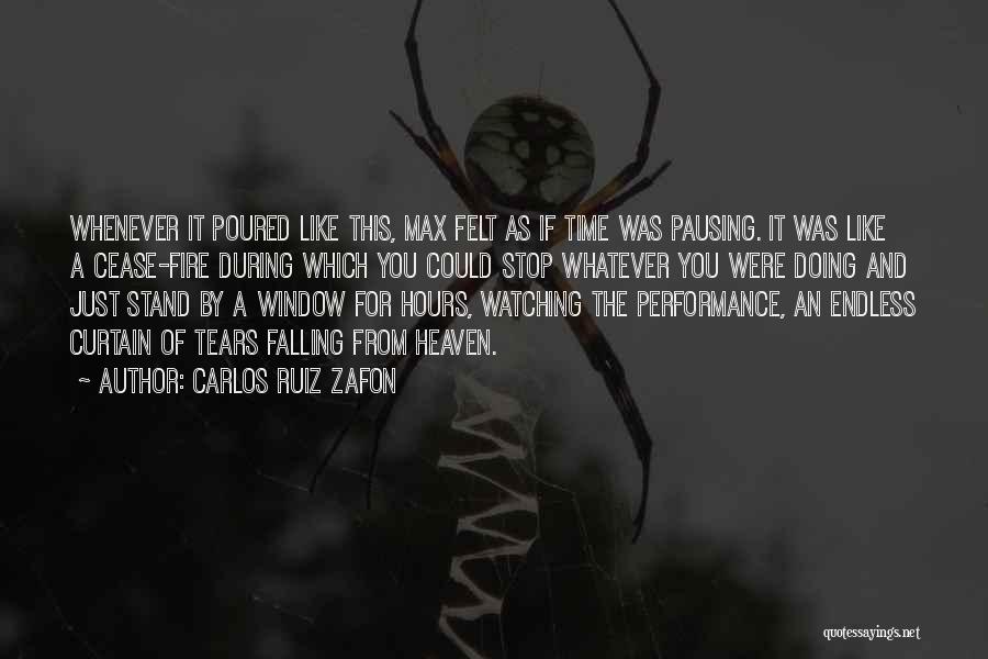 Carlos Ruiz Zafon Quotes: Whenever It Poured Like This, Max Felt As If Time Was Pausing. It Was Like A Cease-fire During Which You