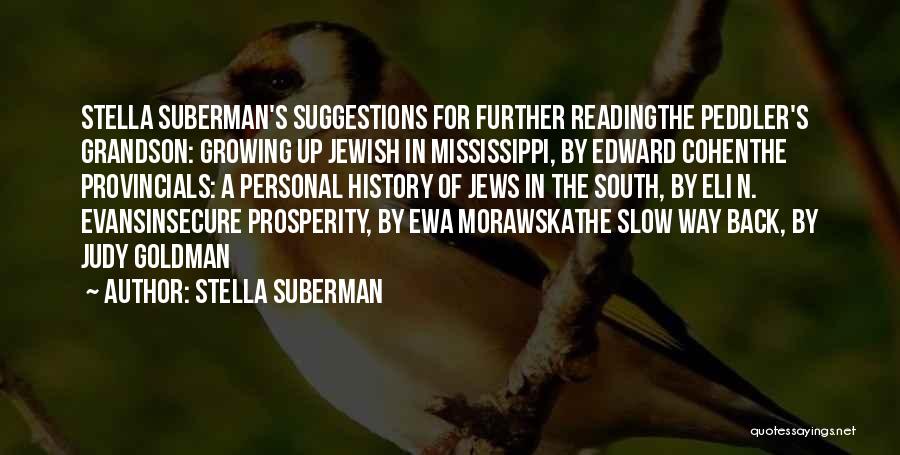 Stella Suberman Quotes: Stella Suberman's Suggestions For Further Readingthe Peddler's Grandson: Growing Up Jewish In Mississippi, By Edward Cohenthe Provincials: A Personal History
