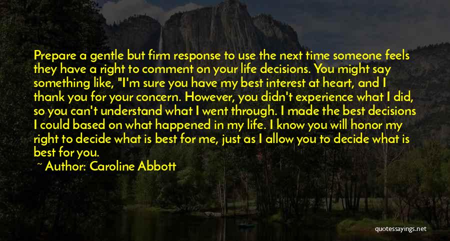 Caroline Abbott Quotes: Prepare A Gentle But Firm Response To Use The Next Time Someone Feels They Have A Right To Comment On