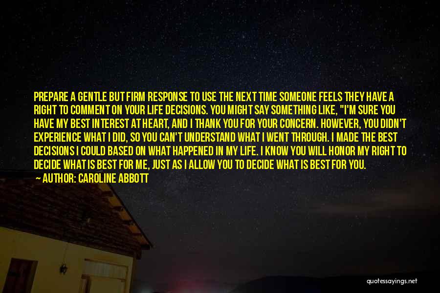 Caroline Abbott Quotes: Prepare A Gentle But Firm Response To Use The Next Time Someone Feels They Have A Right To Comment On
