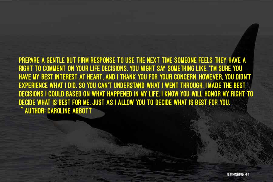 Caroline Abbott Quotes: Prepare A Gentle But Firm Response To Use The Next Time Someone Feels They Have A Right To Comment On