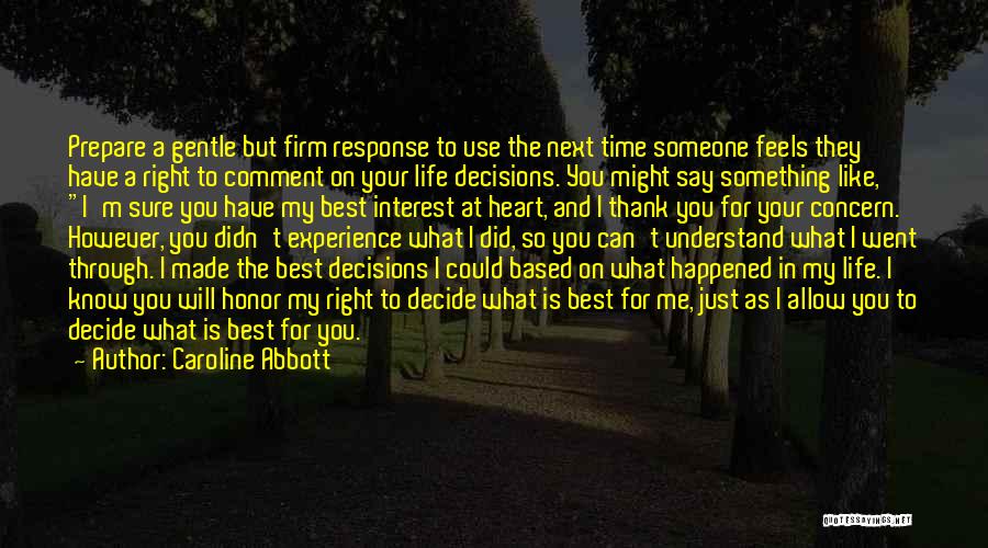 Caroline Abbott Quotes: Prepare A Gentle But Firm Response To Use The Next Time Someone Feels They Have A Right To Comment On