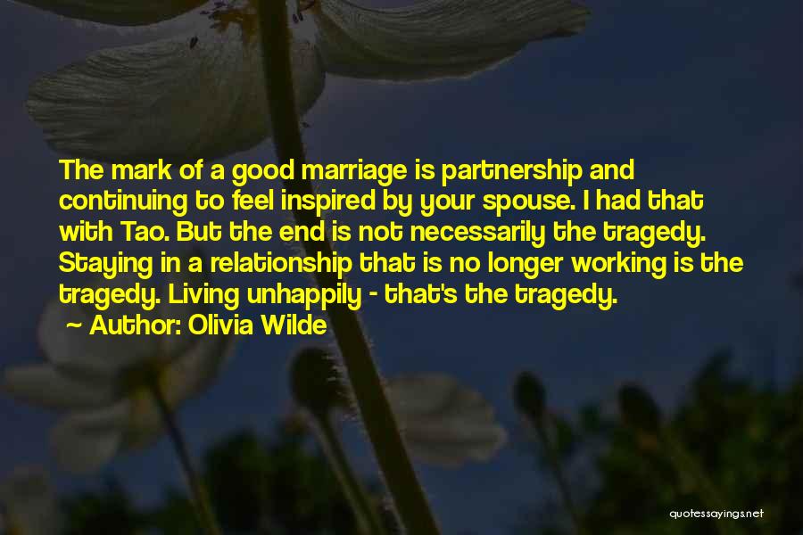 Olivia Wilde Quotes: The Mark Of A Good Marriage Is Partnership And Continuing To Feel Inspired By Your Spouse. I Had That With