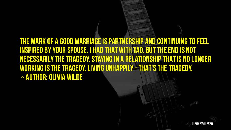 Olivia Wilde Quotes: The Mark Of A Good Marriage Is Partnership And Continuing To Feel Inspired By Your Spouse. I Had That With