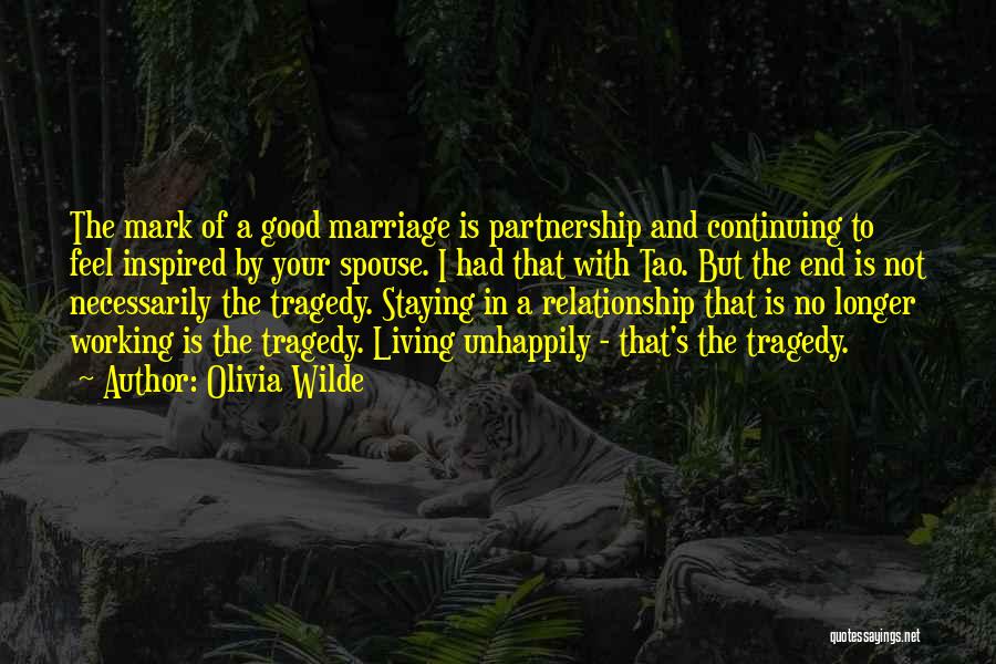 Olivia Wilde Quotes: The Mark Of A Good Marriage Is Partnership And Continuing To Feel Inspired By Your Spouse. I Had That With