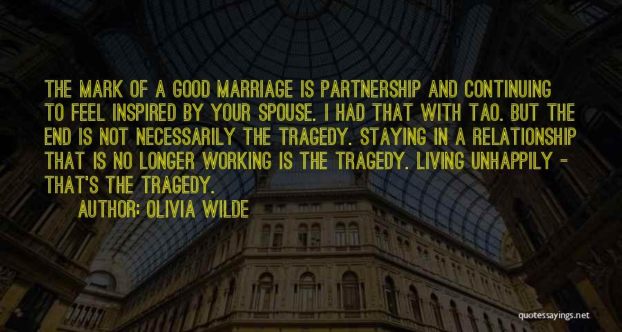 Olivia Wilde Quotes: The Mark Of A Good Marriage Is Partnership And Continuing To Feel Inspired By Your Spouse. I Had That With