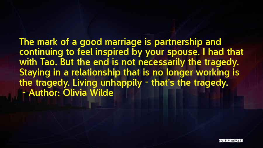 Olivia Wilde Quotes: The Mark Of A Good Marriage Is Partnership And Continuing To Feel Inspired By Your Spouse. I Had That With