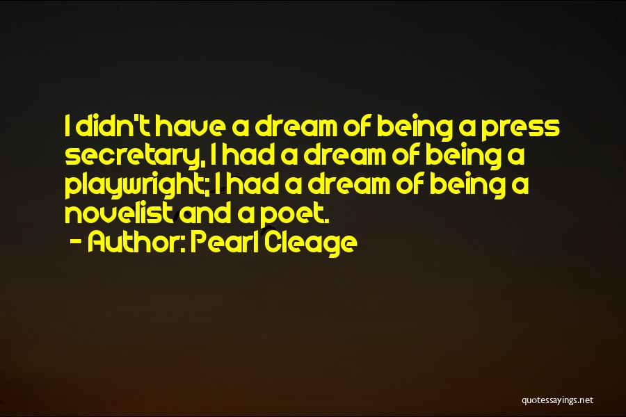 Pearl Cleage Quotes: I Didn't Have A Dream Of Being A Press Secretary, I Had A Dream Of Being A Playwright; I Had