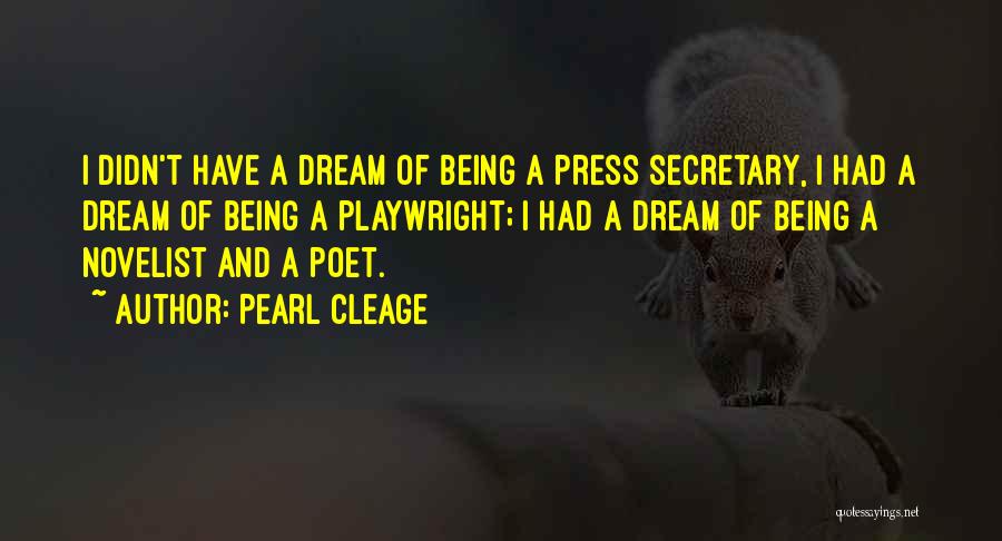Pearl Cleage Quotes: I Didn't Have A Dream Of Being A Press Secretary, I Had A Dream Of Being A Playwright; I Had