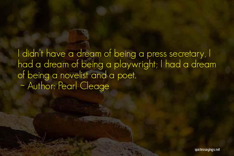 Pearl Cleage Quotes: I Didn't Have A Dream Of Being A Press Secretary, I Had A Dream Of Being A Playwright; I Had