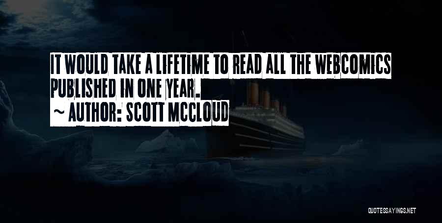 Scott McCloud Quotes: It Would Take A Lifetime To Read All The Webcomics Published In One Year.