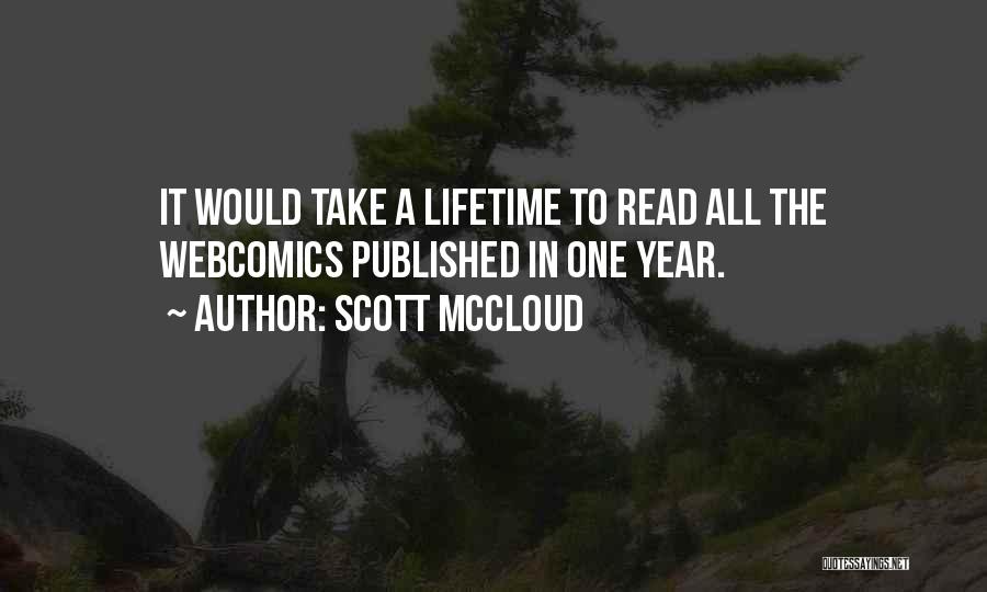 Scott McCloud Quotes: It Would Take A Lifetime To Read All The Webcomics Published In One Year.