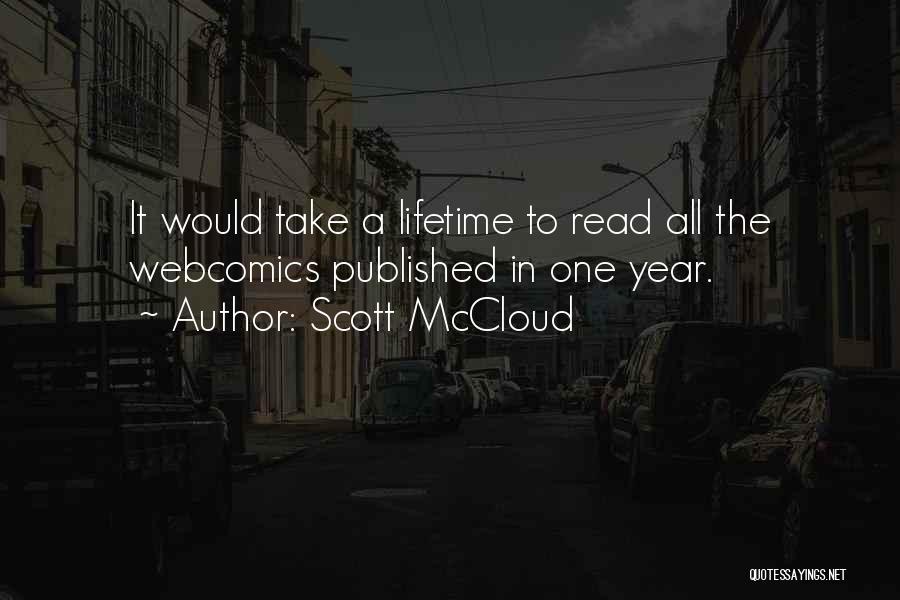 Scott McCloud Quotes: It Would Take A Lifetime To Read All The Webcomics Published In One Year.