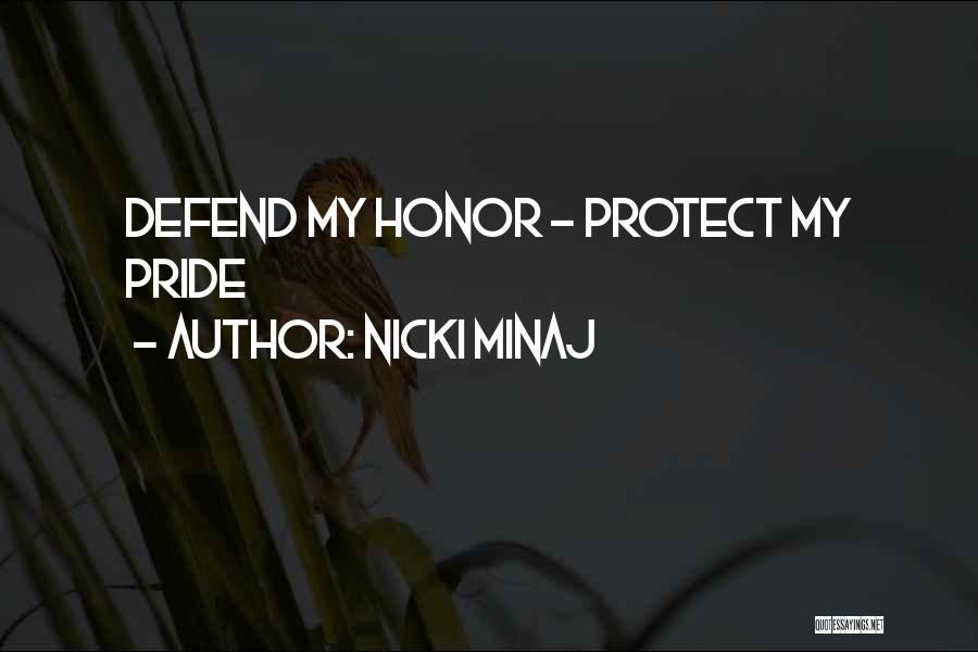 Nicki Minaj Quotes: Defend My Honor - Protect My Pride