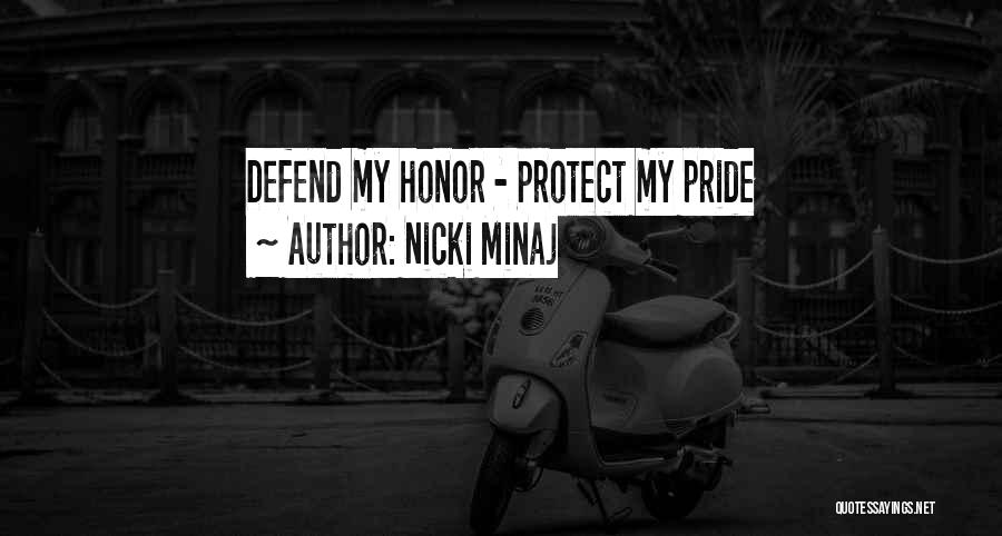 Nicki Minaj Quotes: Defend My Honor - Protect My Pride