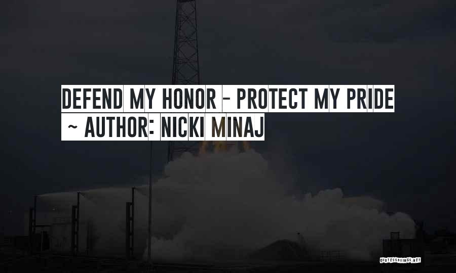 Nicki Minaj Quotes: Defend My Honor - Protect My Pride