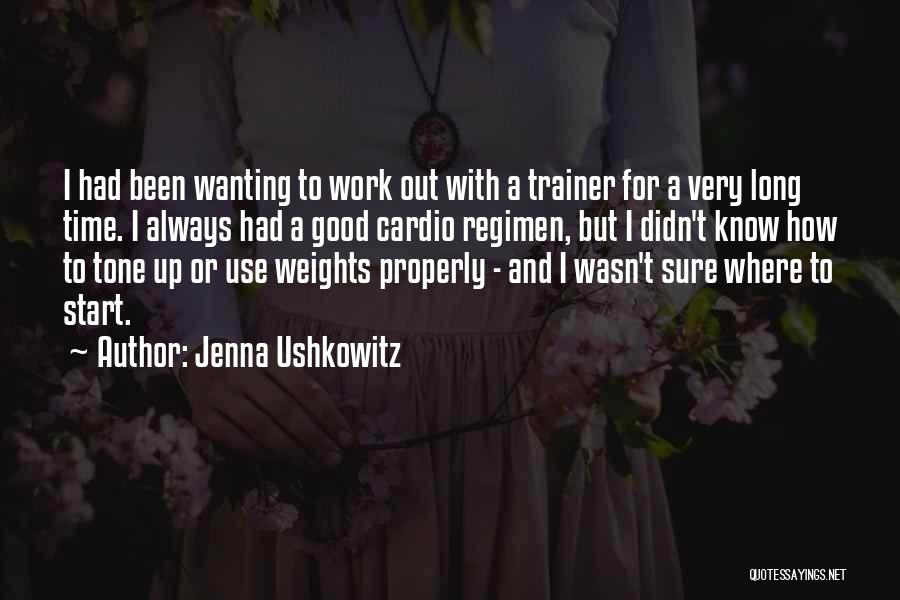 Jenna Ushkowitz Quotes: I Had Been Wanting To Work Out With A Trainer For A Very Long Time. I Always Had A Good