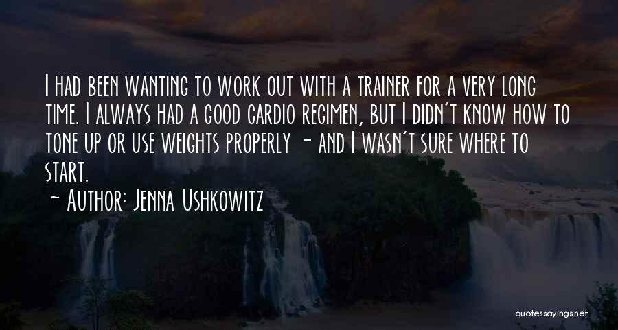 Jenna Ushkowitz Quotes: I Had Been Wanting To Work Out With A Trainer For A Very Long Time. I Always Had A Good
