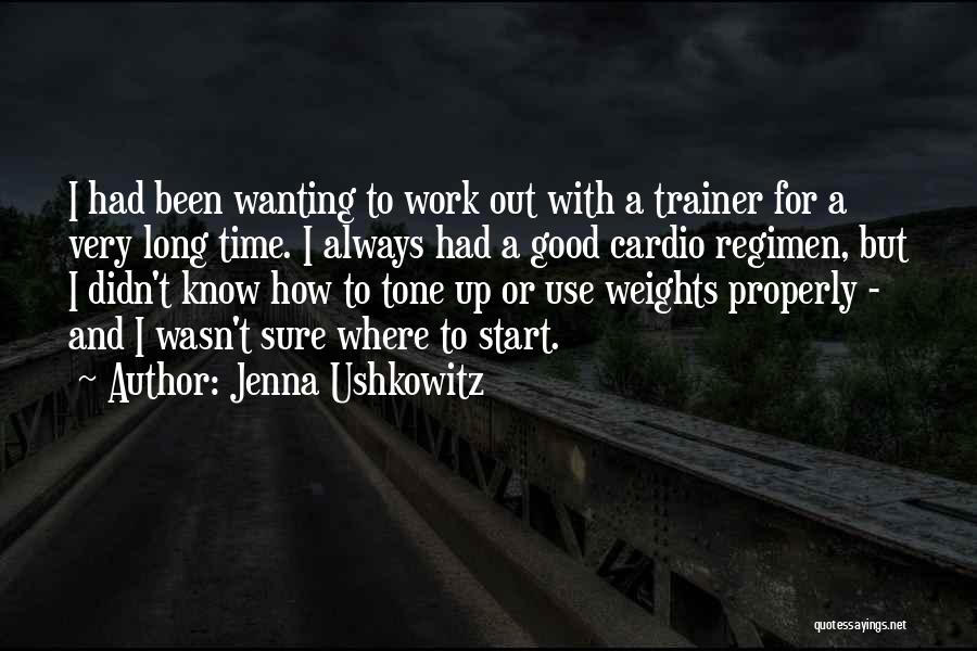 Jenna Ushkowitz Quotes: I Had Been Wanting To Work Out With A Trainer For A Very Long Time. I Always Had A Good