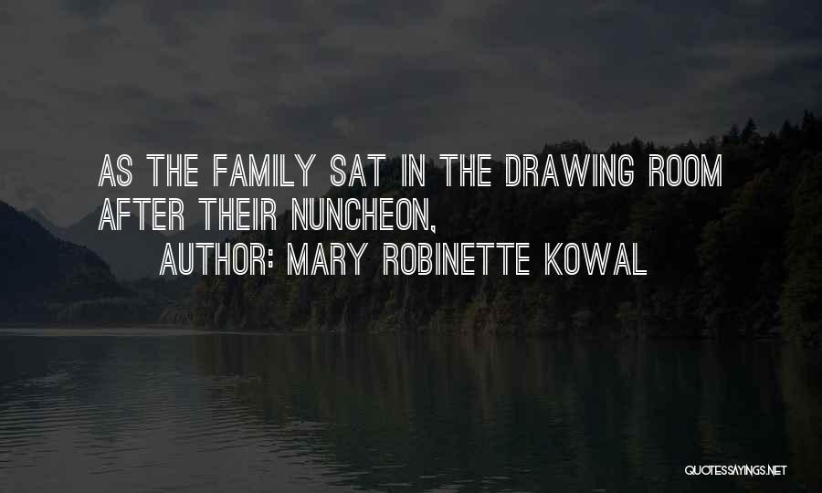 Mary Robinette Kowal Quotes: As The Family Sat In The Drawing Room After Their Nuncheon,