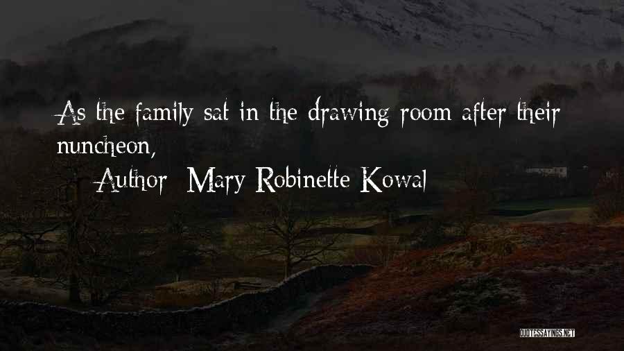 Mary Robinette Kowal Quotes: As The Family Sat In The Drawing Room After Their Nuncheon,