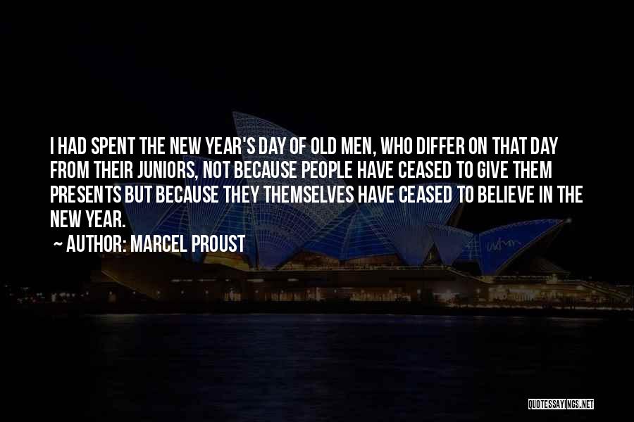 Marcel Proust Quotes: I Had Spent The New Year's Day Of Old Men, Who Differ On That Day From Their Juniors, Not Because