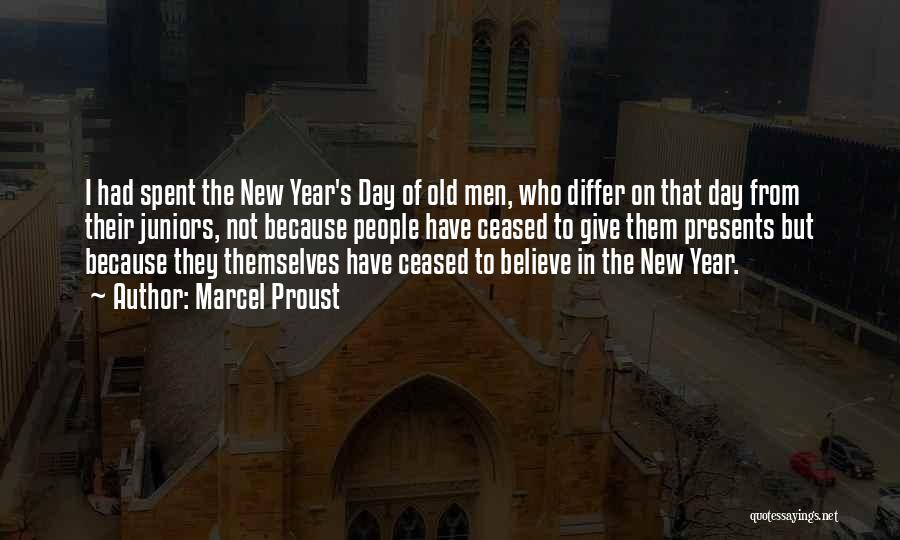 Marcel Proust Quotes: I Had Spent The New Year's Day Of Old Men, Who Differ On That Day From Their Juniors, Not Because