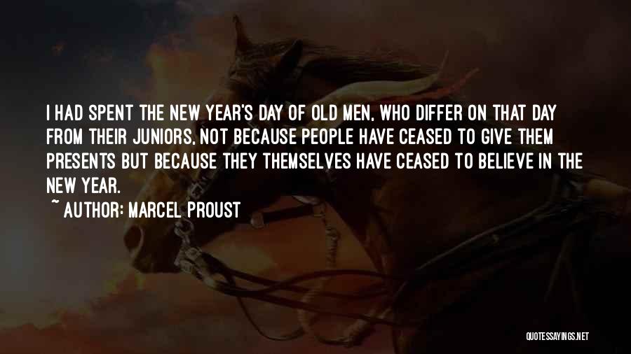 Marcel Proust Quotes: I Had Spent The New Year's Day Of Old Men, Who Differ On That Day From Their Juniors, Not Because