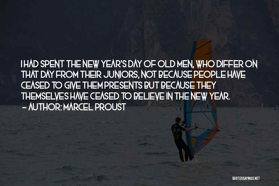 Marcel Proust Quotes: I Had Spent The New Year's Day Of Old Men, Who Differ On That Day From Their Juniors, Not Because
