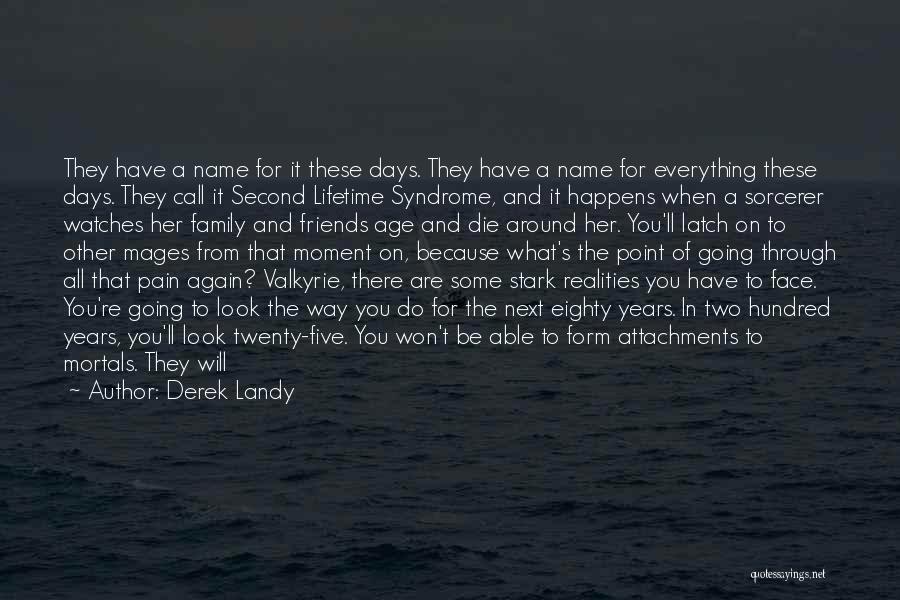 Derek Landy Quotes: They Have A Name For It These Days. They Have A Name For Everything These Days. They Call It Second