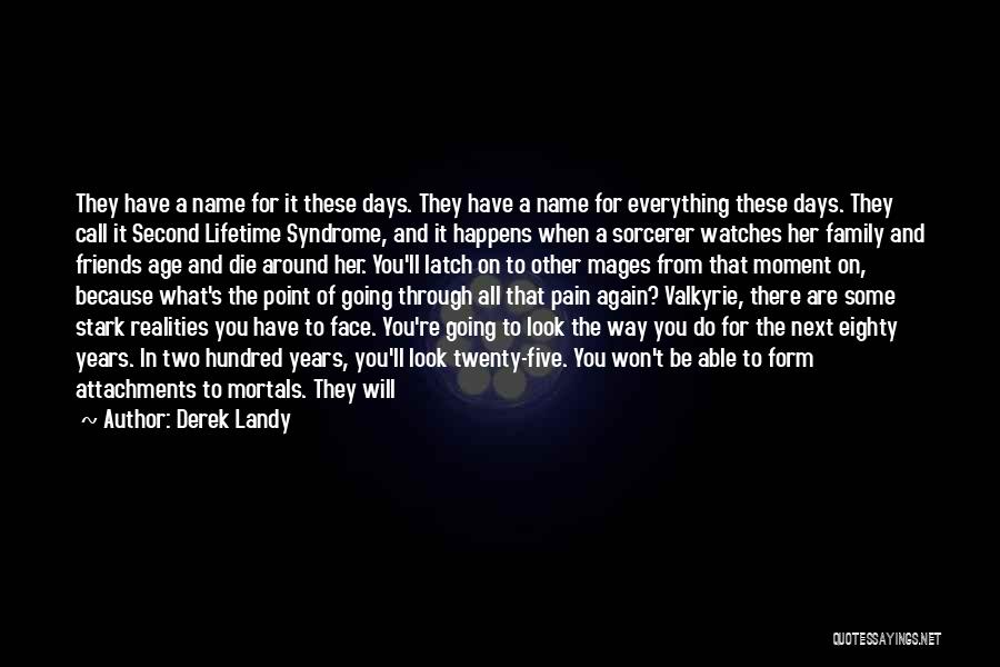 Derek Landy Quotes: They Have A Name For It These Days. They Have A Name For Everything These Days. They Call It Second