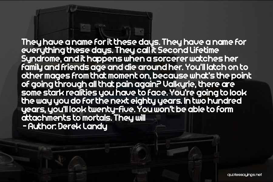 Derek Landy Quotes: They Have A Name For It These Days. They Have A Name For Everything These Days. They Call It Second