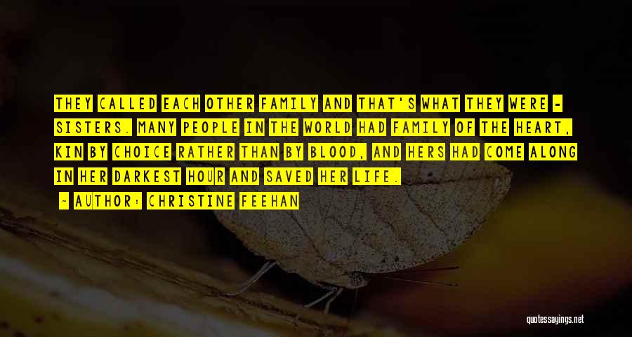 Christine Feehan Quotes: They Called Each Other Family And That's What They Were - Sisters. Many People In The World Had Family Of