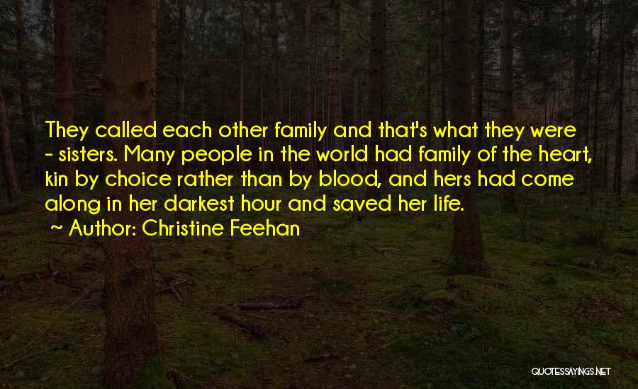 Christine Feehan Quotes: They Called Each Other Family And That's What They Were - Sisters. Many People In The World Had Family Of