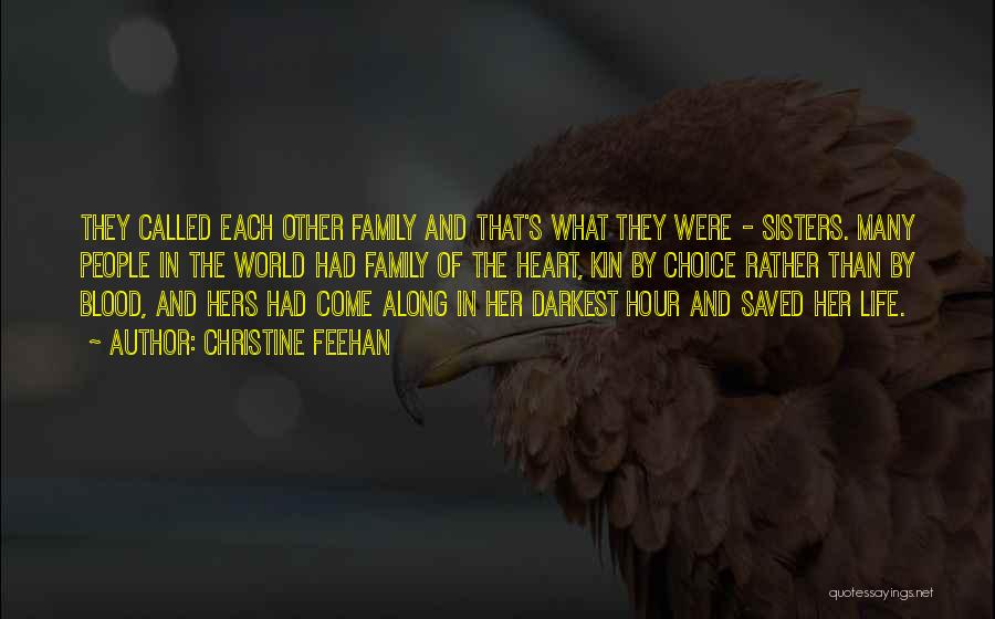 Christine Feehan Quotes: They Called Each Other Family And That's What They Were - Sisters. Many People In The World Had Family Of