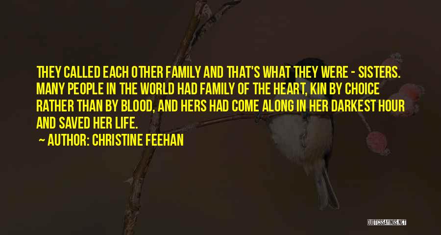 Christine Feehan Quotes: They Called Each Other Family And That's What They Were - Sisters. Many People In The World Had Family Of