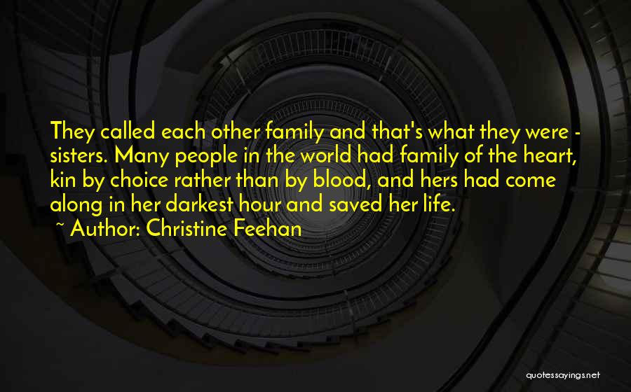 Christine Feehan Quotes: They Called Each Other Family And That's What They Were - Sisters. Many People In The World Had Family Of