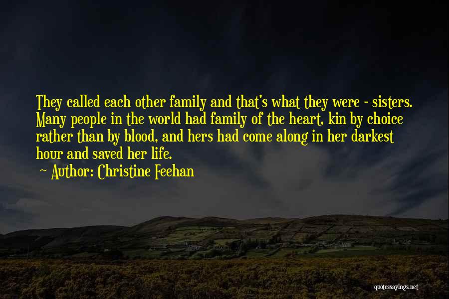 Christine Feehan Quotes: They Called Each Other Family And That's What They Were - Sisters. Many People In The World Had Family Of