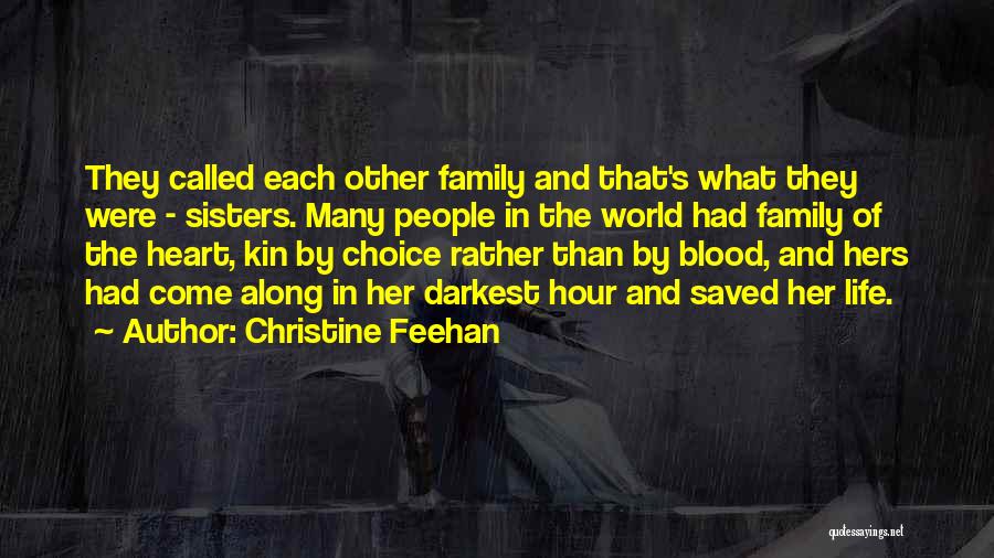 Christine Feehan Quotes: They Called Each Other Family And That's What They Were - Sisters. Many People In The World Had Family Of