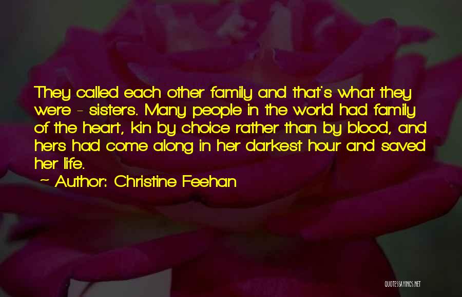 Christine Feehan Quotes: They Called Each Other Family And That's What They Were - Sisters. Many People In The World Had Family Of