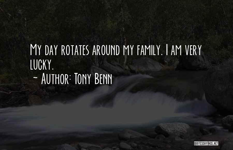 Tony Benn Quotes: My Day Rotates Around My Family. I Am Very Lucky.