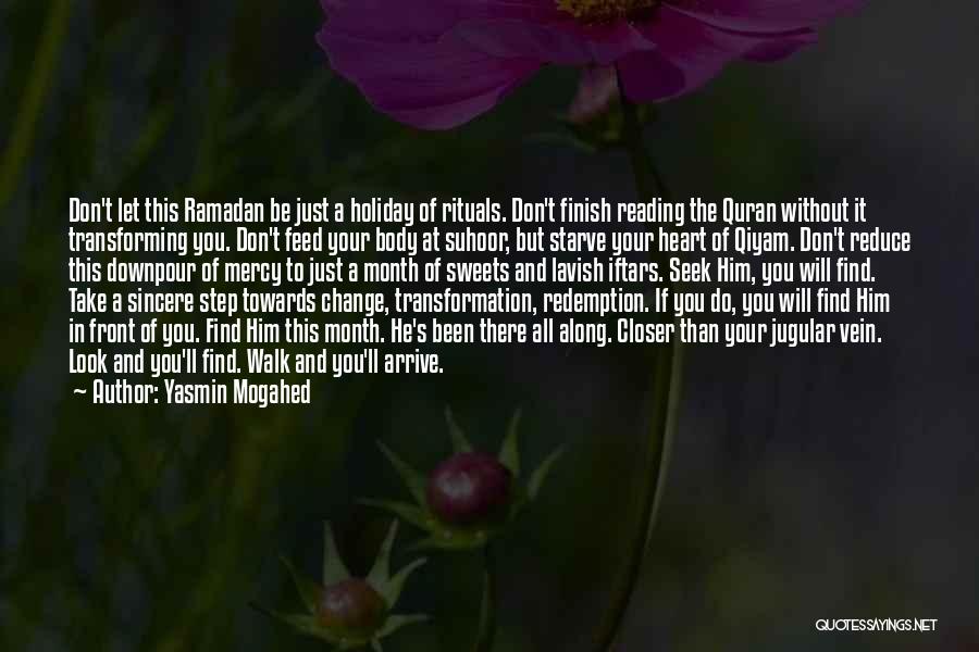 Yasmin Mogahed Quotes: Don't Let This Ramadan Be Just A Holiday Of Rituals. Don't Finish Reading The Quran Without It Transforming You. Don't