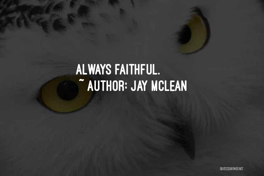 Jay McLean Quotes: Always Faithful.
