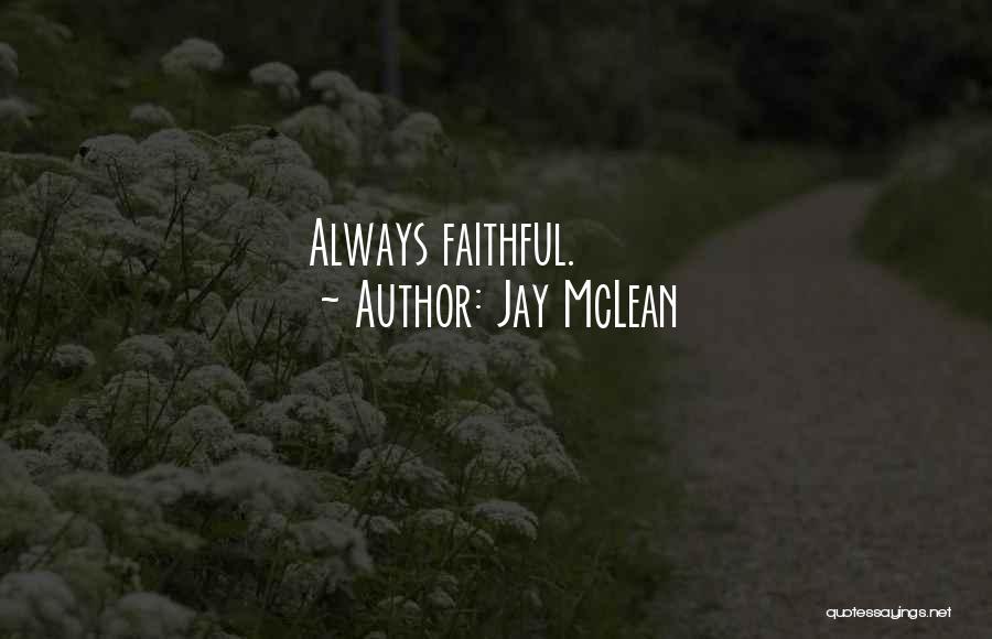 Jay McLean Quotes: Always Faithful.